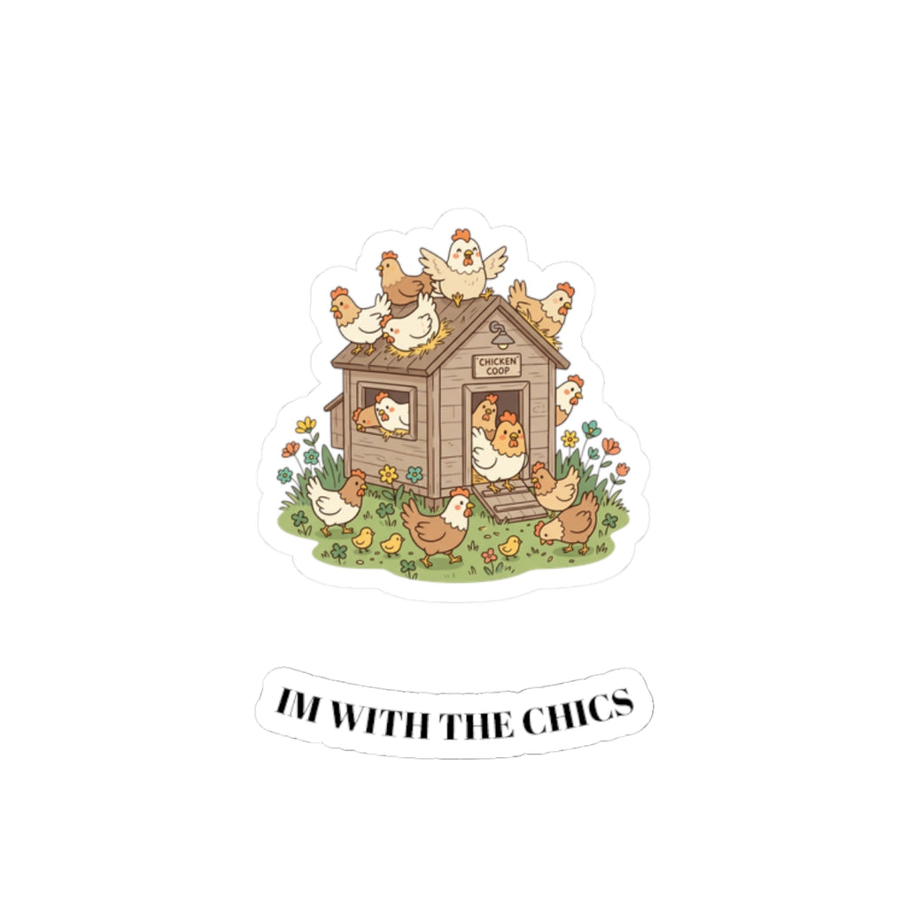 I'm With the Chics Chicken Coop Sticker — Cute Farmhouse Kiss-Cut Vinyl Sticker