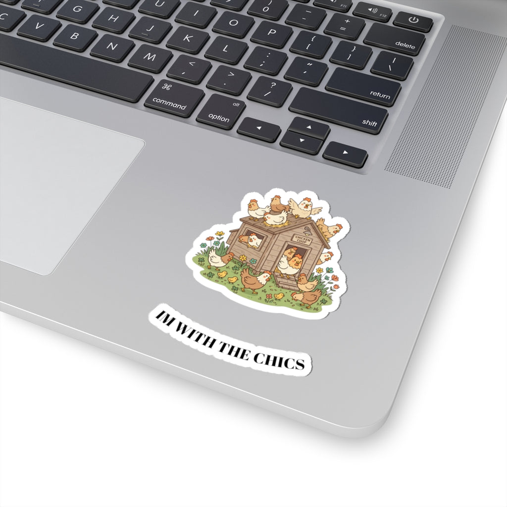 I'm With the Chics Chicken Coop Sticker — Cute Farmhouse Kiss-Cut Vinyl Sticker